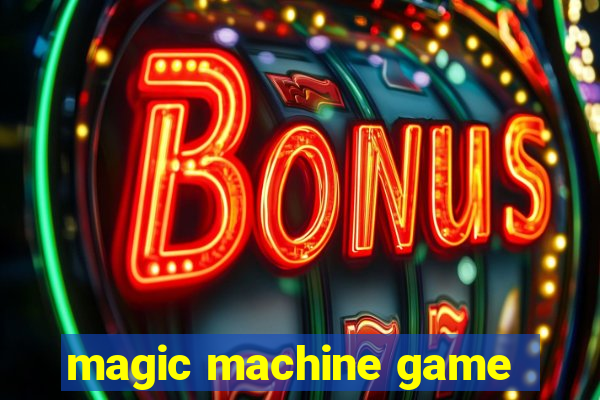 magic machine game