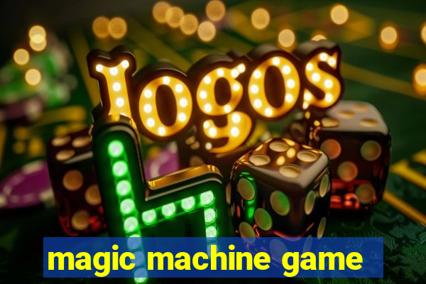 magic machine game