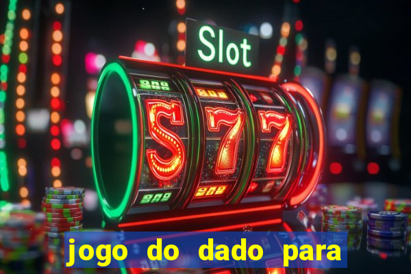 jogo do dado para ganhar dinheiro