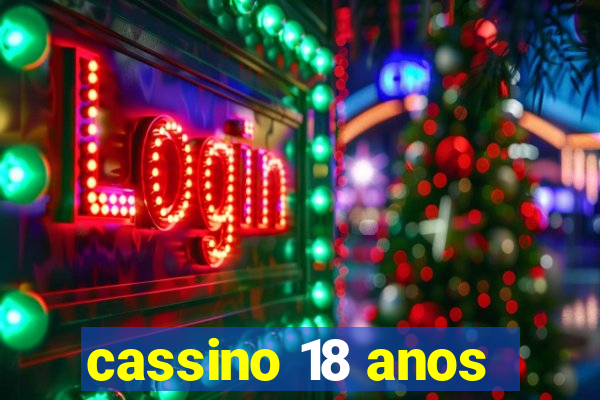 cassino 18 anos