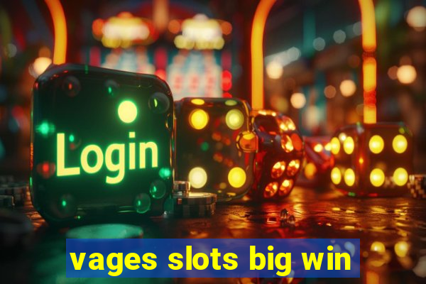 vages slots big win