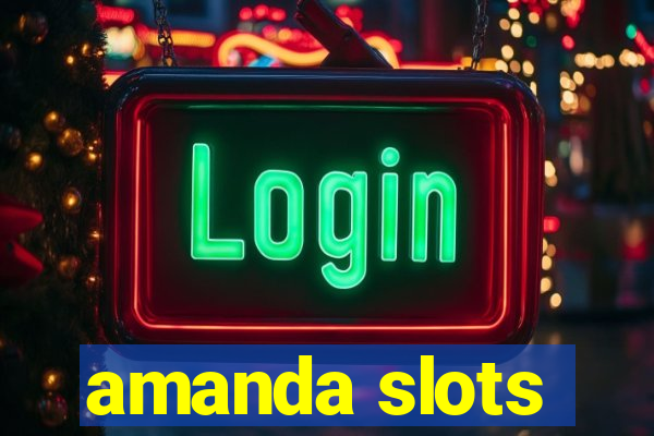 amanda slots