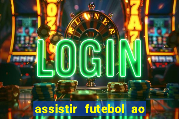 assistir futebol ao vivo sem travar