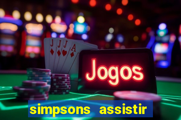 simpsons assistir online dublado