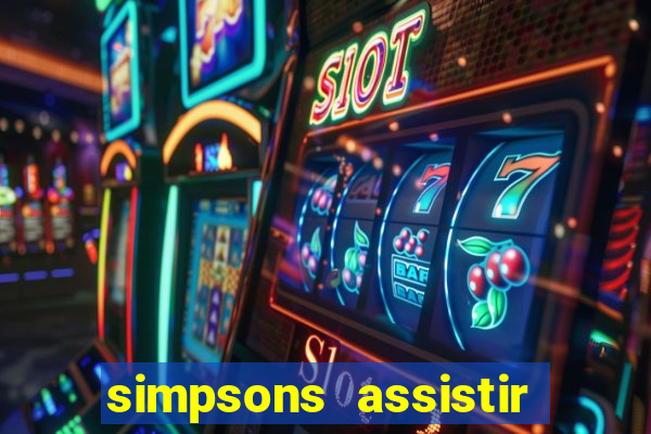 simpsons assistir online dublado