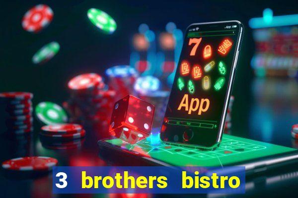 3 brothers bistro and casino review