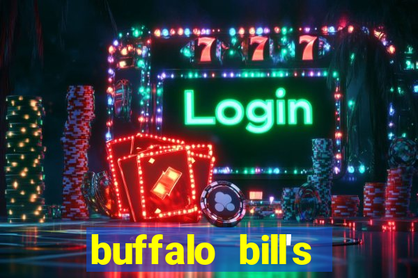 buffalo bill's resort & casino