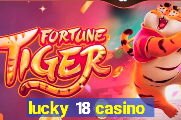 lucky 18 casino