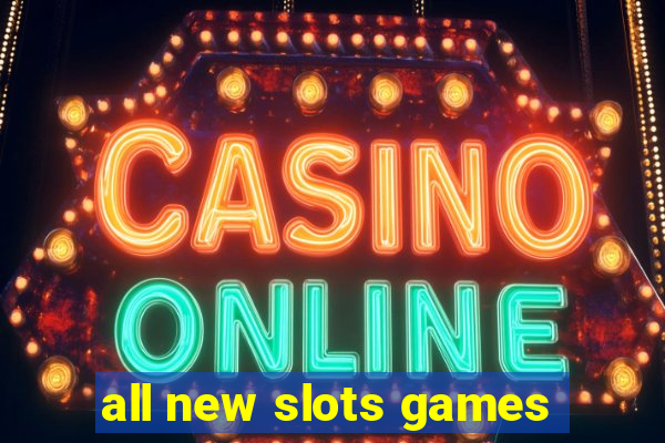 all new slots games