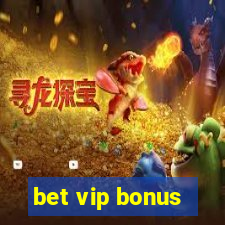 bet vip bonus