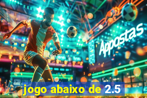 jogo abaixo de 2.5