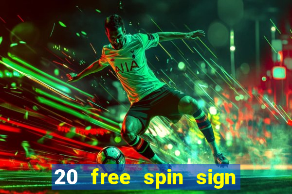 20 free spin sign up casino