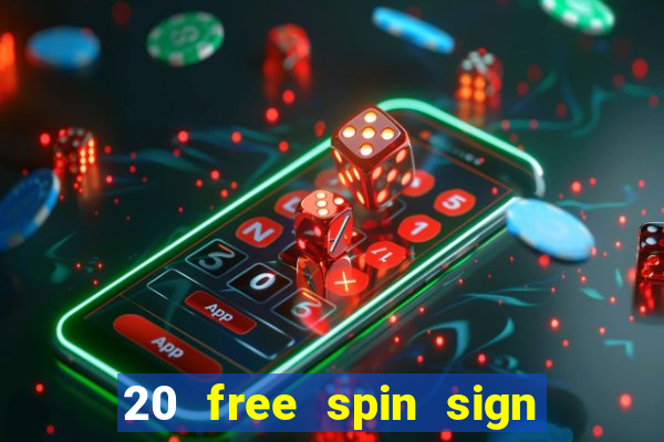 20 free spin sign up casino