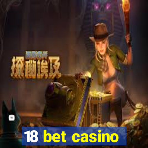 18 bet casino