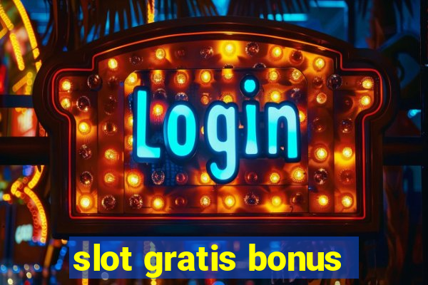 slot gratis bonus