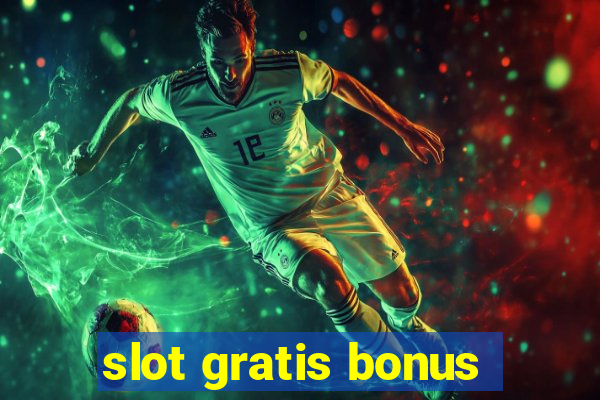 slot gratis bonus