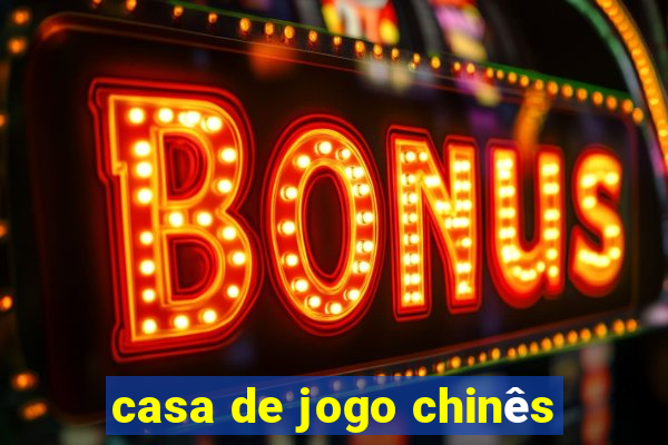 casa de jogo chinês