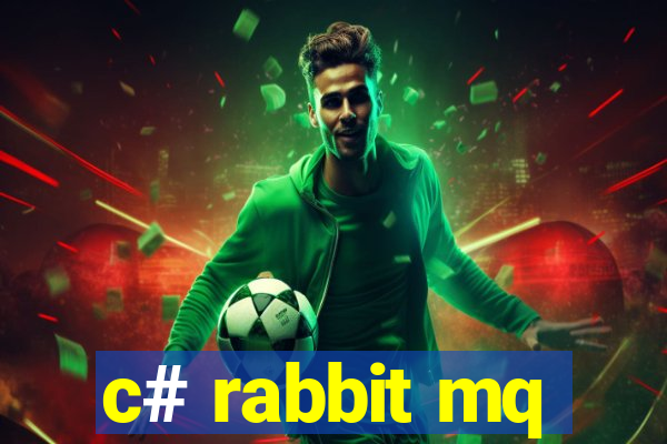 c# rabbit mq