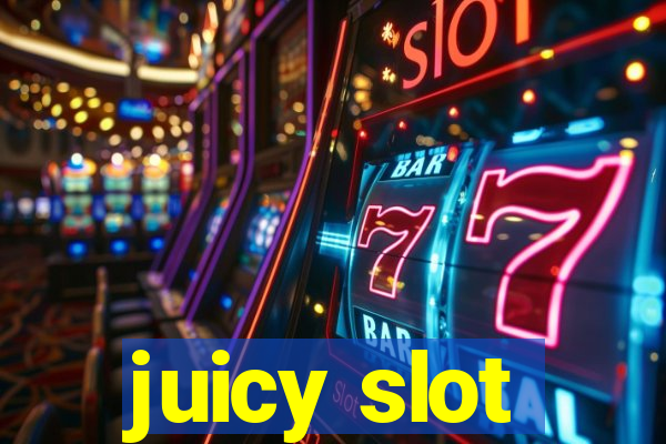 juicy slot