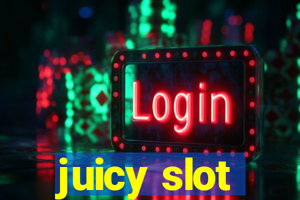 juicy slot