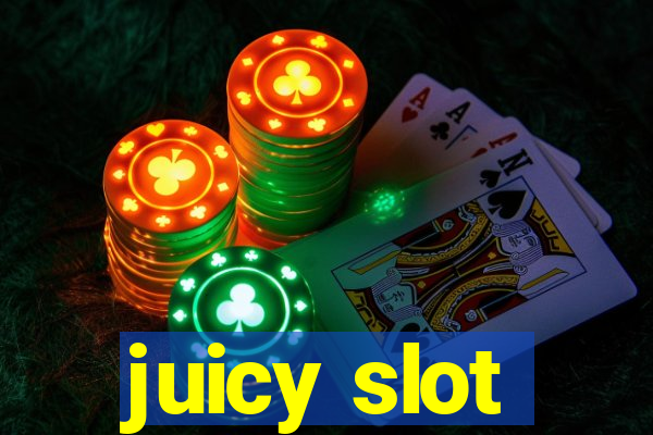 juicy slot