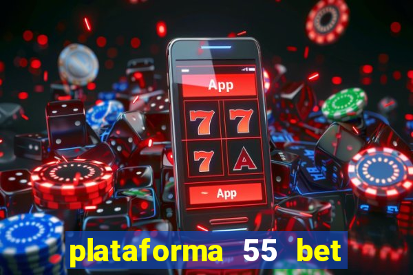 plataforma 55 bet 茅 confi谩vel