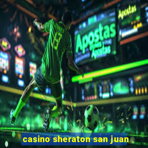 casino sheraton san juan