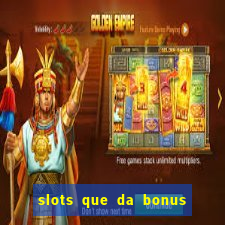 slots que da bonus no cadastro sem deposito