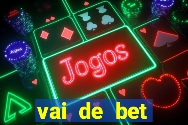 vai de bet deposito minimo