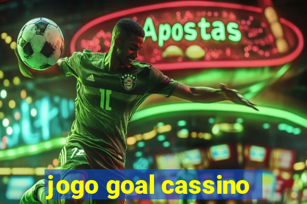 jogo goal cassino