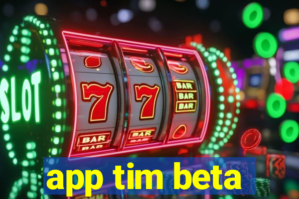 app tim beta