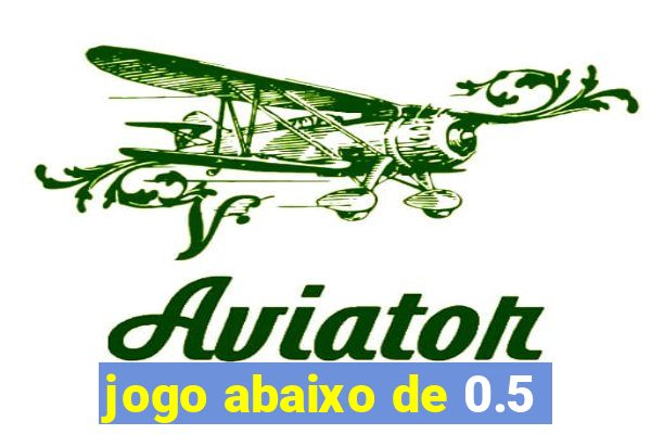 jogo abaixo de 0.5