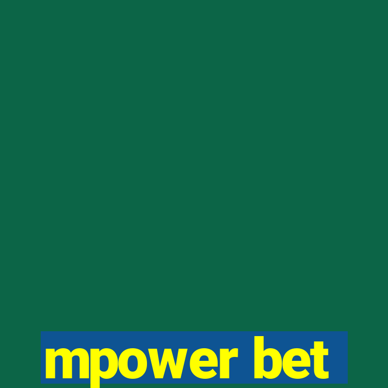 mpower bet