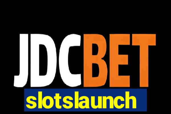 slotslaunch