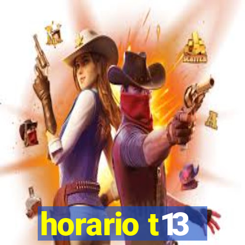 horario t13