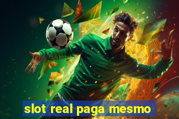 slot real paga mesmo