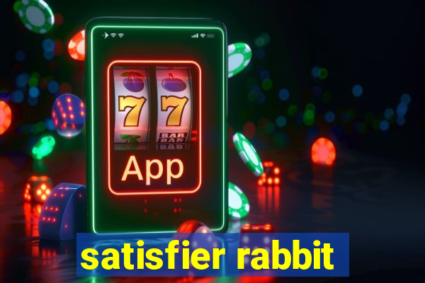 satisfier rabbit