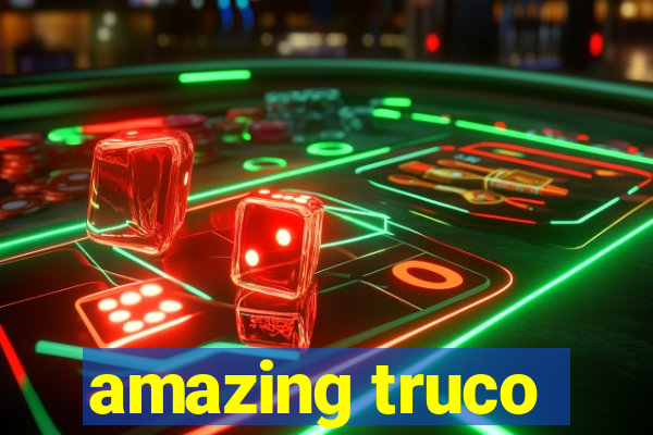 amazing truco