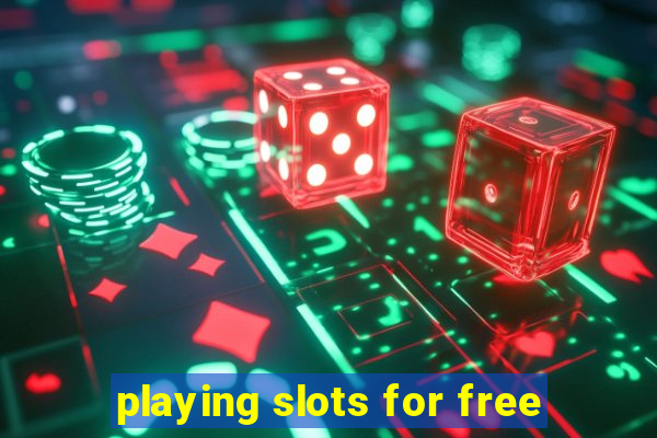 playing slots for free