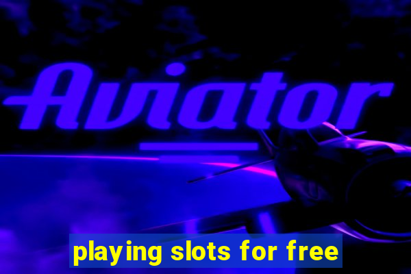 playing slots for free