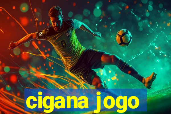 cigana jogo