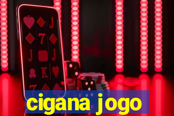 cigana jogo