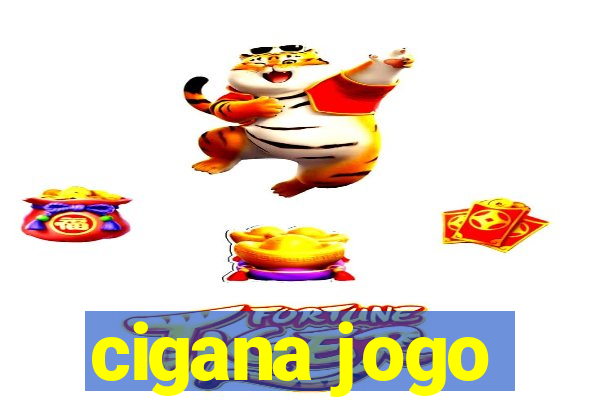 cigana jogo