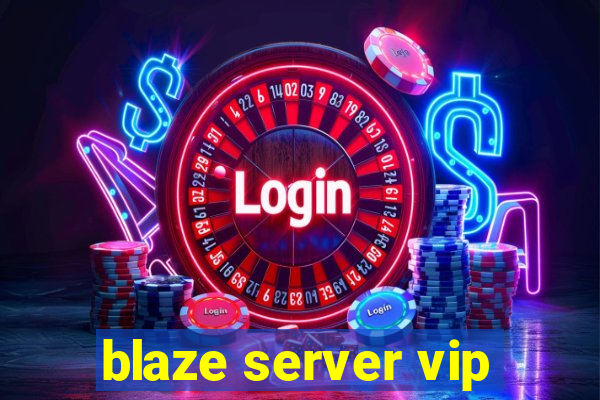 blaze server vip