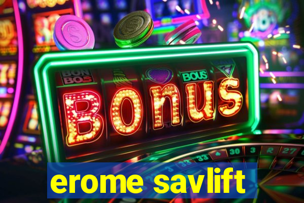 erome savlift