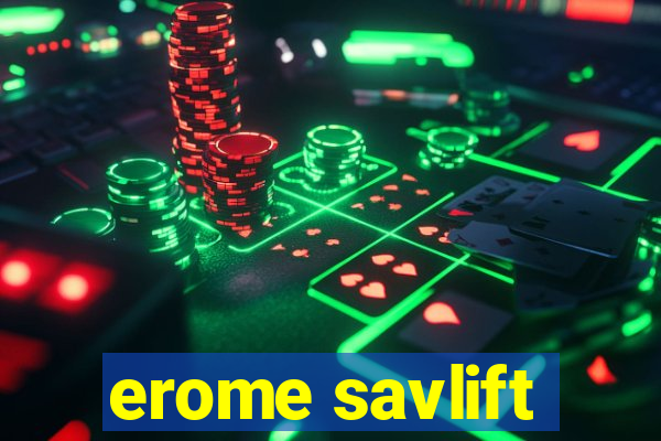 erome savlift