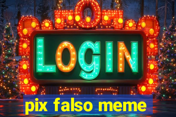 pix falso meme