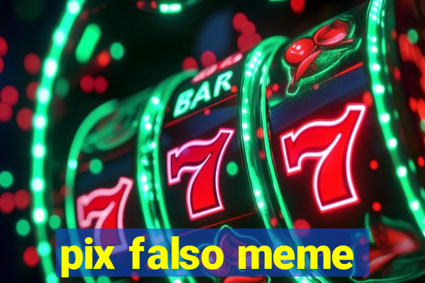 pix falso meme