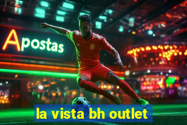 la vista bh outlet