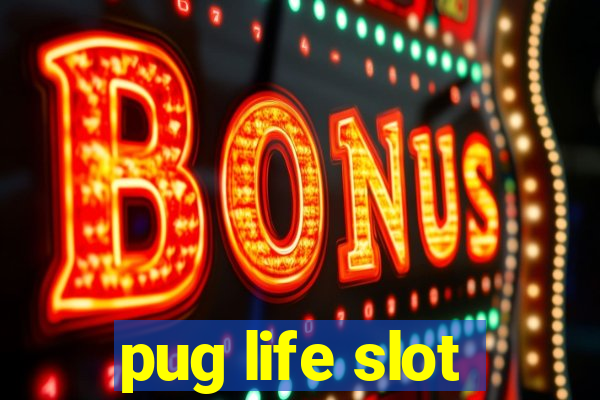 pug life slot